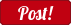 \"Post!\"