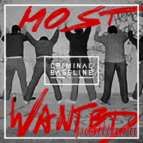 VA - Criminal Bassline - Most Wanted CB019 » MinimalFreaks.co