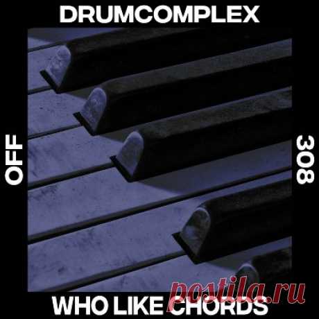 Drumcomplex – Who Like Chords