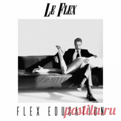 Le Flex - Flex Education (2024) Artist: Le Flex Album: Flex Education Year: 2024 Country: UK Style: Electropop, Nu Disco