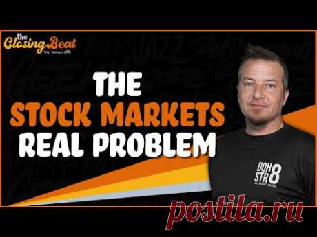 The Stock Markets Real Problem Here 🔴