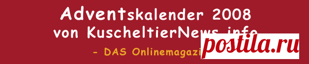 www.KuscheltierNews.info - DAS ONLINEMAGAZIN - Adventskalender 2008