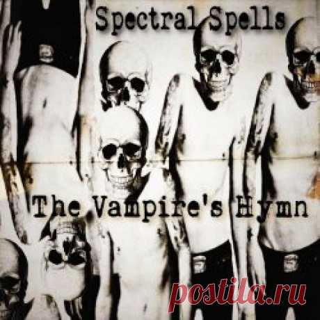 Spectral Spells - The Vampire's Hymn (2024) [Single] Artist: Spectral Spells Album: The Vampire's Hymn Year: 2024 Country: USA Style: Darkwave, Synthpop