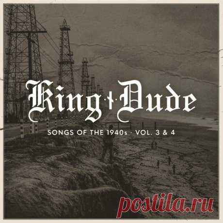 King Dude - Songs of The 1940s - Vol. 3 &amp; 4 (2024) 320kbps / FLAC