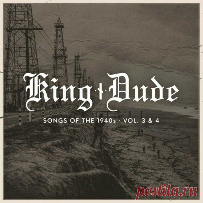 King Dude - Songs of The 1940s - Vol. 3 & 4 (2024) 320kbps / FLAC