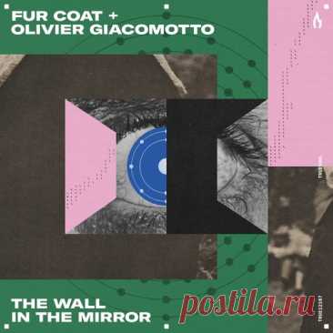 Olivier Giacomotto &amp; Fur Coat – The Wall in the Mirror [TRUE12167]