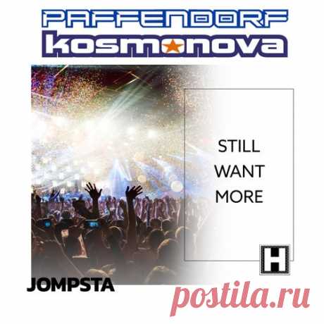 Paffendorf , Kosmonova - Still Want More [HUP]