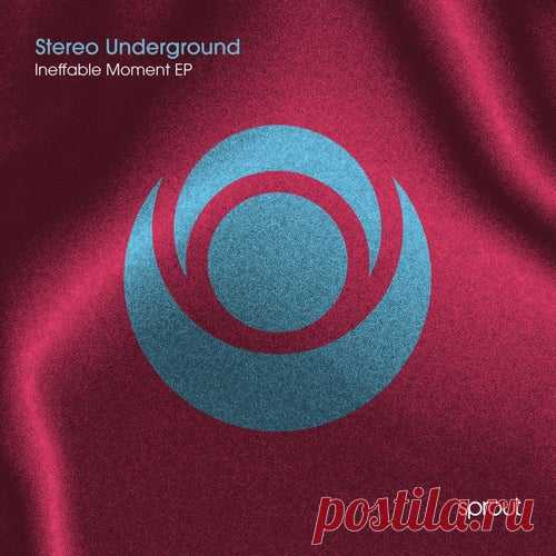 Stereo Underground - Ineffable Moment [Sprout]