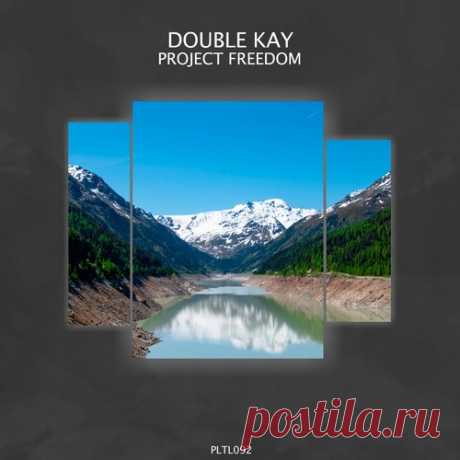 Double Kay – Project Freedom [PLTL092] Double Kay – Project Freedom [PLTL092]