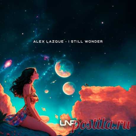 Alex Lazque - I Still Wonder [Underground Progressions]