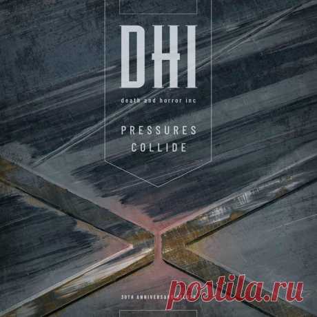 DHI (death and horror inc) - Pressures Collide (30th Anniversary Deluxe) (2024) 320kbps / FLAC