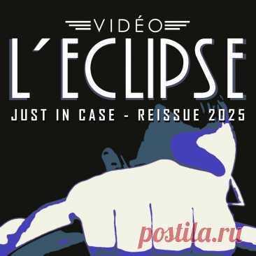 Vidéo L'Eclipse - Just in Case (Reissue) (2025) 320kbps / FLAC