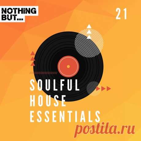 VA – Nothing But… Soulful House Essentials, Vol. 21 [NBSHE21]