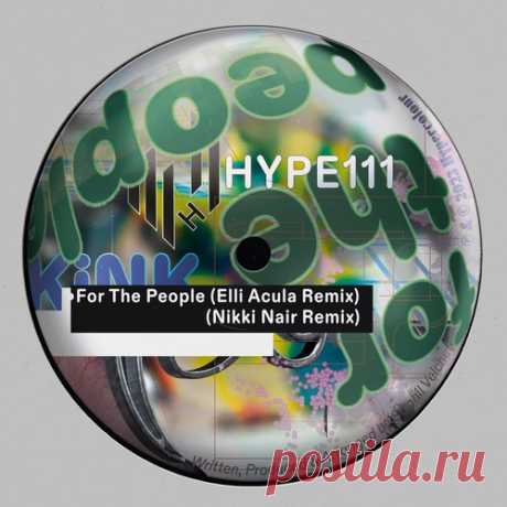 KiNK – For The People (Remixes) [HYPE111]