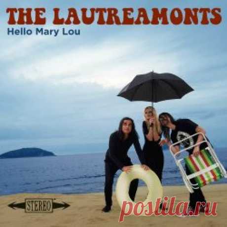 The Lautreamonts - Hello Mary Lou (2023) [Single] Artist: The Lautreamonts Album: Hello Mary Lou Year: 2023 Country: Brazil Style: Alternative Rock, Post-Punk