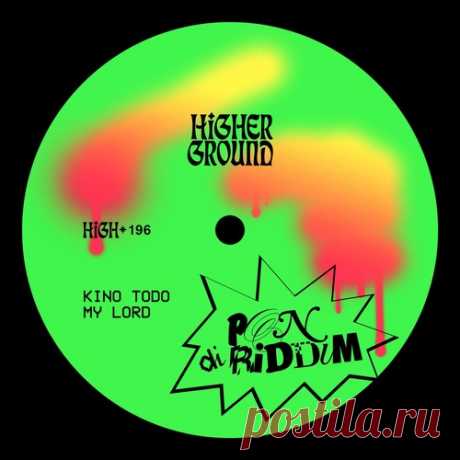 Kino Todo &amp; My Lord – Pon Di Riddim (Extended) [HIGH196E]