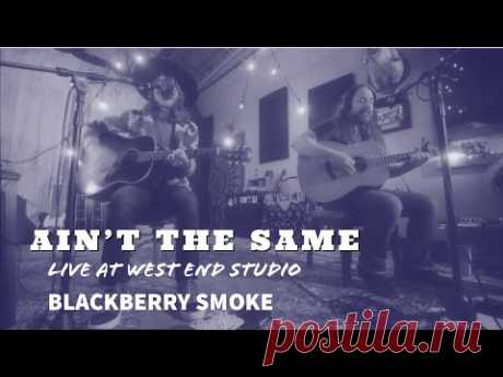 Blackberry Smoke  Ain't the Same Live at West End Sound