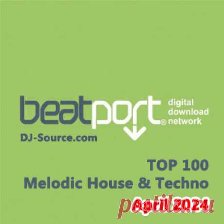 Beatport Top 100 Melodic House &amp; Techno April 2024 FLAC