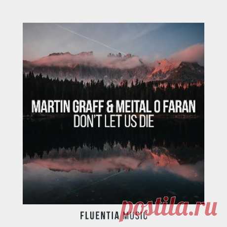 Martin Graff, Meital O Faran – Don’t Let Us Die