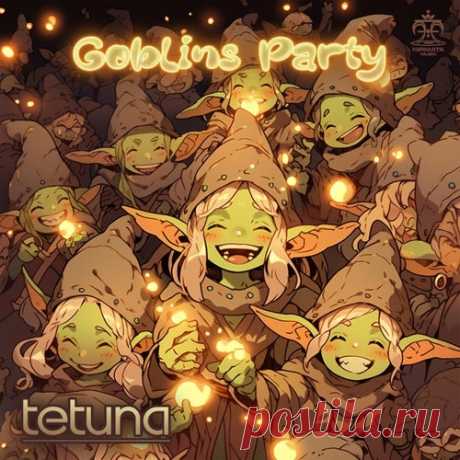 Tetuna - Goblins Party [Nirmãtã Music]