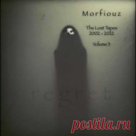 Morfiouz - The Lost Tapes: 2002 - 2022 Vol. 3 (2023) [EP] Artist: Morfiouz Album: The Lost Tapes: 2002 - 2022 Vol. 3 Year: 2023 Country: USA Style: Darkwave, Industrial