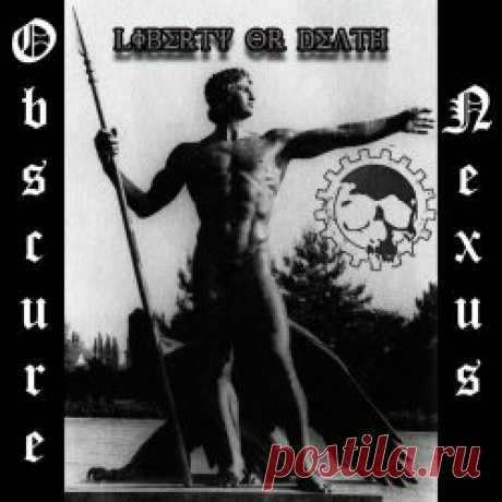 Obscure Nexus - Liberty Or Death (2024) Artist: Obscure Nexus Album: Liberty Or Death Year: 2024 Country: Brazil Style: EBM, Minimal Wave