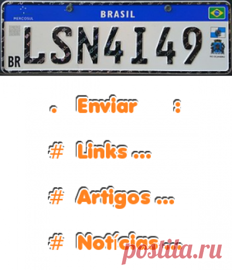 edihitt agregador informativo: placas de identificação de  de veículos (carros, motos... : BRASIL (azul e branco) ...Saiba o porquê... placas no padrão Mercosul