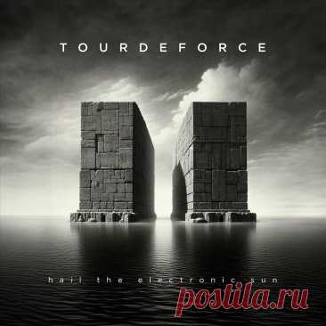 TourdeForce - Hail the Electronic Sun (2024) 320kbps / FLAC
