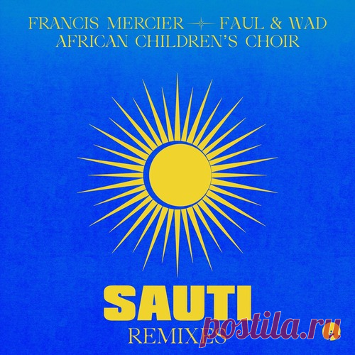 African Children’s Choir, Francis Mercier, Faul & Wad – Sauti – Remixes [IR0343B] - HypeDJ.top