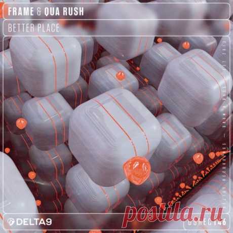Frame & Qua Rush, Frame, Qua Rush & Bazil MC - Better Place [Delta9 Recordings]