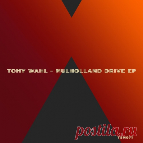 Tomy Wahl – Mulholland Drive EP [TSM071] - DJ-Source.com