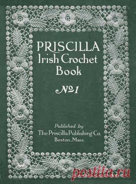 Priscilla Irish Crochet Books (in the public domain) ... lots of lace crochetpatterns to download!!  |  Pinterest: инструмент для поиска и хранения интересных идей