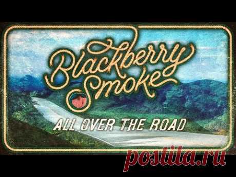 Blackberry Smoke. - All Over the Road (2021 Usa)