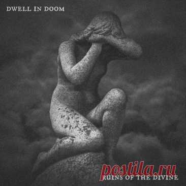 Dwell in Doom - Ruins of the Divine (Reissue) (2025) 320kbps / FLAC