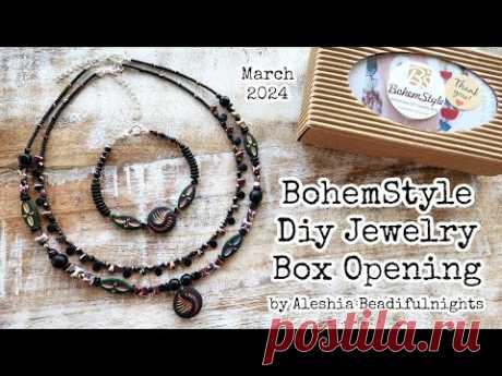 BohemStyle Diy Jewelry Box March 2024 Opening
