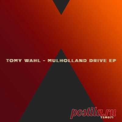 Tomy Wahl – Mulholland Drive EP - psytrancemix.com