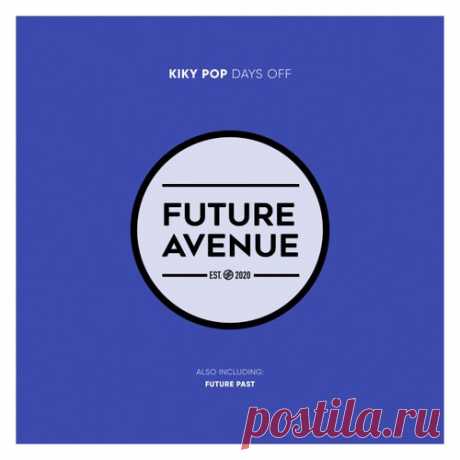 Kiky Pop - Days Off (Remixes) [Future Avenue]