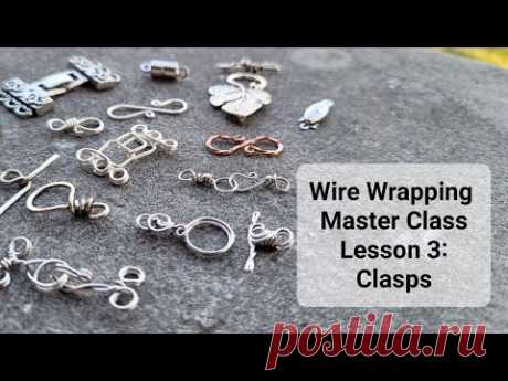Wire Wrapping Master Class Lesson 3: Clasps