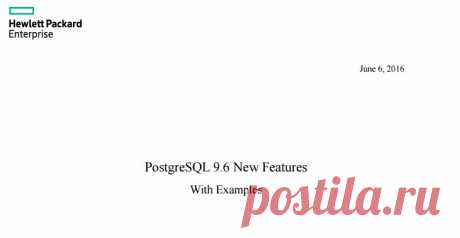 Impressive overview of Postgres 9.6 features by Hewlett-Packard Enterprise Japan, Ltd