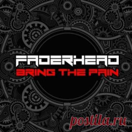 Faderhead - Bring The Pain (2024) [Single] Artist: Faderhead Album: Bring The Pain Year: 2024 Country: Germany Style: Futurepop, EBM