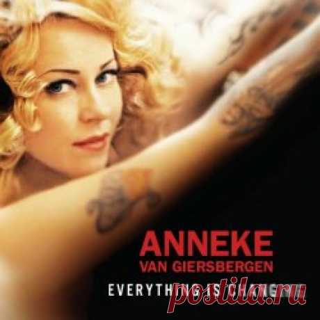 Anneke Van Giersbergen - Everything Is Changing (2012) Artist: Anneke Van Giersbergen Album: Everything Is Changing Year: 2012 Country: Netherlands Style: Alternative Rock