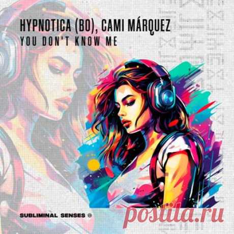 Hypnotica (Bo), Cami Márquez – You Don’t Know Me