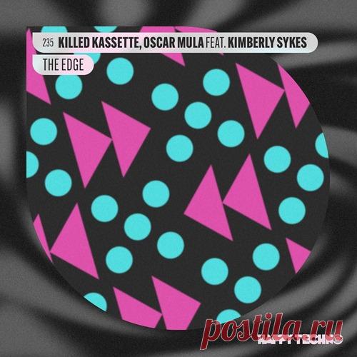Killed Kassette, Oscar Mula, Kimberly Sykes – The Edge [HTM235]