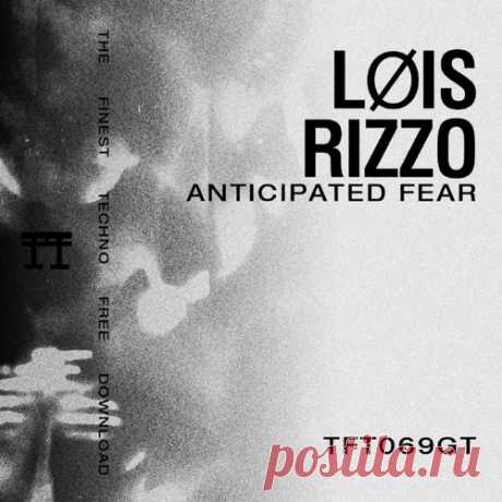 Loïs & Rizzo - ANTICIPATED FEAR [TFT Records]