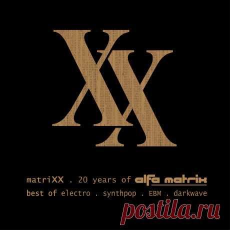 VA - matriXX - 20 Years of Alfa Matrix (Best of Electro, Synthpop, EBM, Darkwave) (2021)