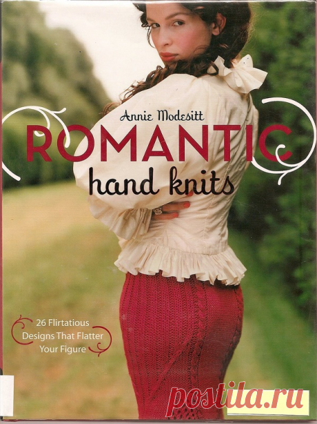 Modesitt Annie. Romantic Hand Knits - 26 Flirtatious Designs That Flatter Your Figure - Нерусские журналы - Журналы по рукоделию - Страна рукоделия
