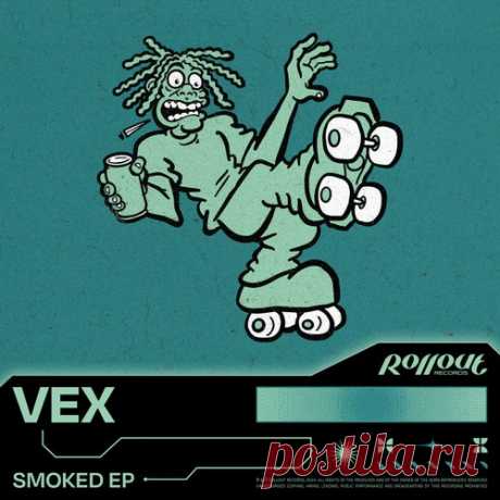 Vex - Smoked EP [Rollout Records]