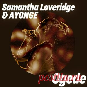 Samantha Loveridge & AYONGE – Ogede feat. AYONGE [GPM876]