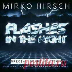 Mirko Hirsch - Flashes In The Night (Special Bonus Edition) (2023) Artist: Mirko Hirsch Album: Flashes In The Night (Special Bonus Edition) Year: 2023 Country: Germany Style: Synthpop, Disco