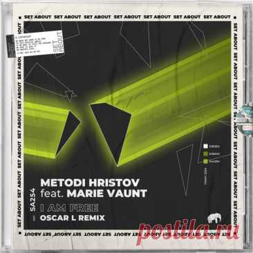 Metodi Hristov &amp; Marie Vaunt – I Am Free – (Oscar L Remix) [SA254]